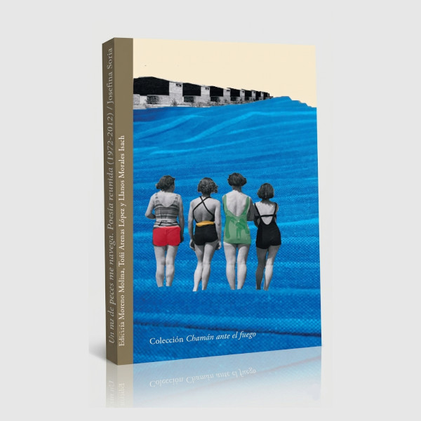 Un mar lleno de peces me navega. Poesía reunida (1972 – 2012) - Josefina Soria