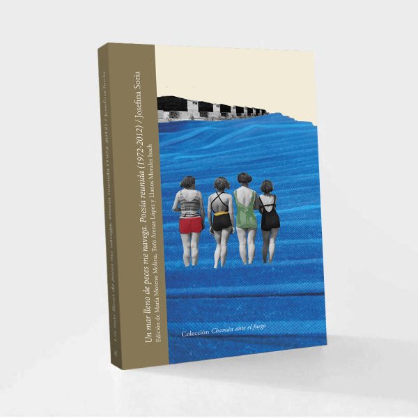 Un mar lleno de peces me navega. Poesía reunida (1972 – 2012) - Josefina Soria